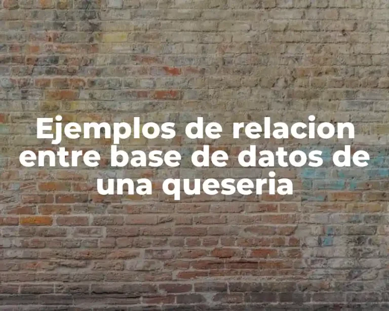 Ejemplos de relacion entre base de datos de una queseria