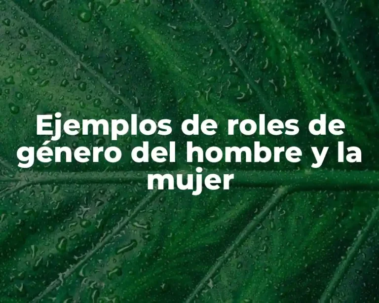 Ejemplos de roles de género del hombre y la mujer