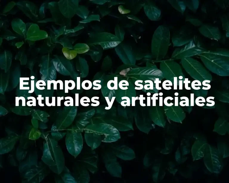 Ejemplos de satelites naturales y artificiales