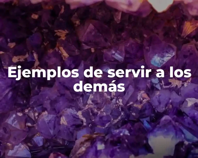 Ejemplos de servir a los demás