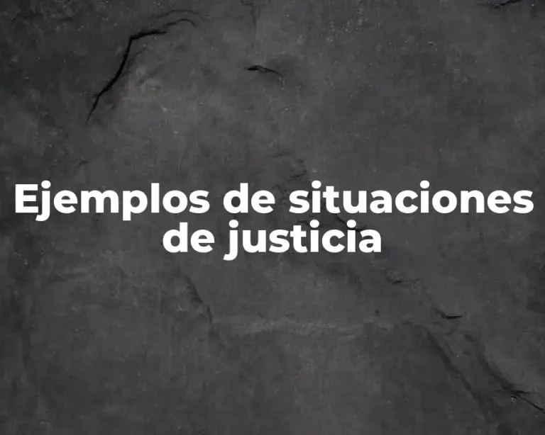 Ejemplos de situaciones de justicia