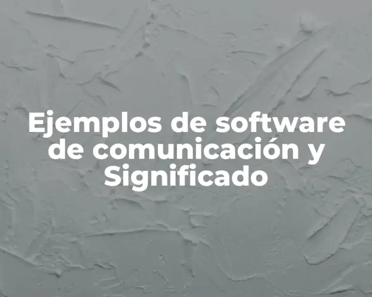 Ejemplos de software de comunicación y Significado