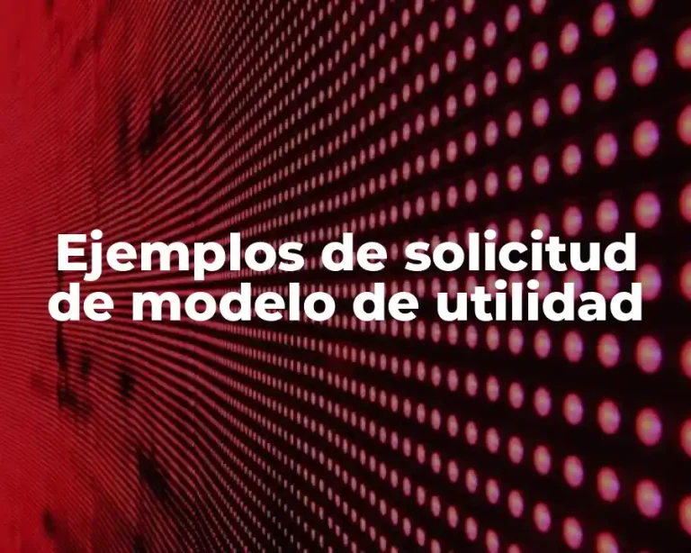Ejemplos de solicitud de modelo de utilidad