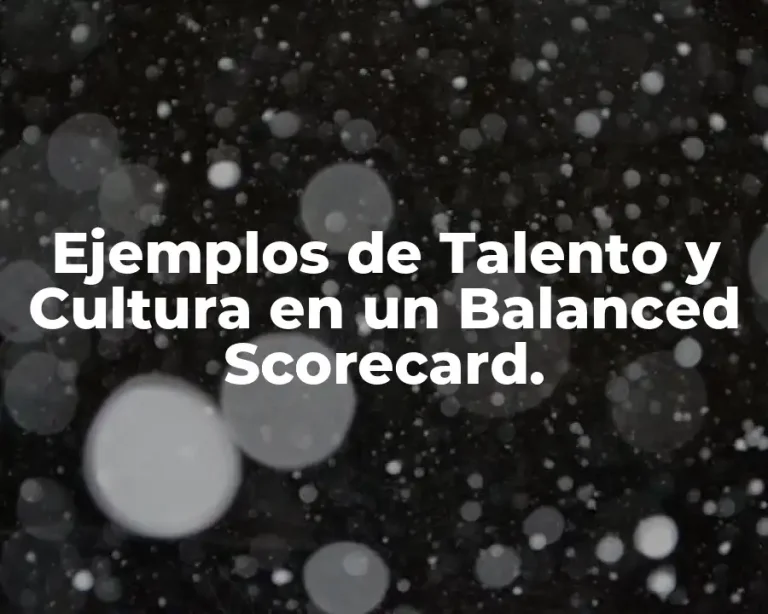 Ejemplos de Talento y Cultura en un Balanced Scorecard.