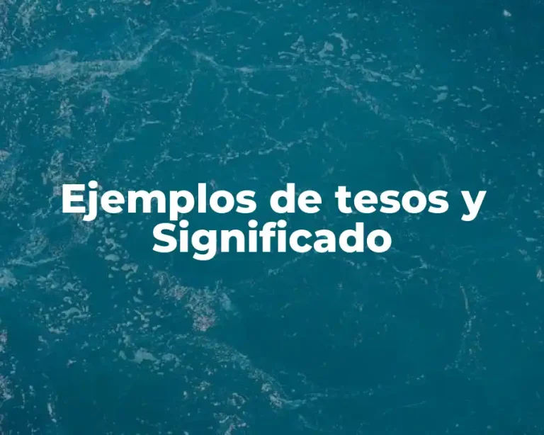 Ejemplos de tesos y Significado