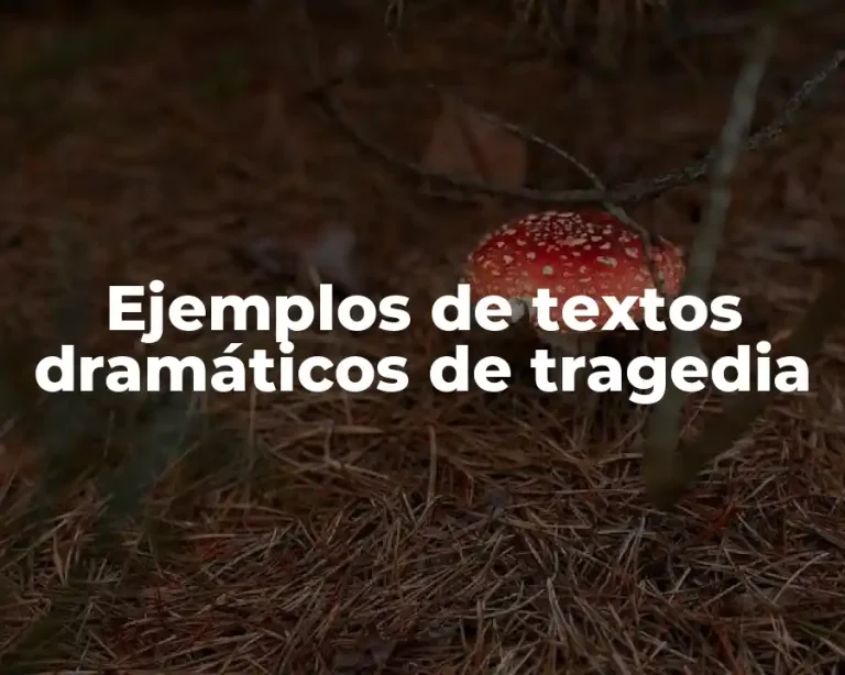 Ejemplos de textos dramáticos de tragedia