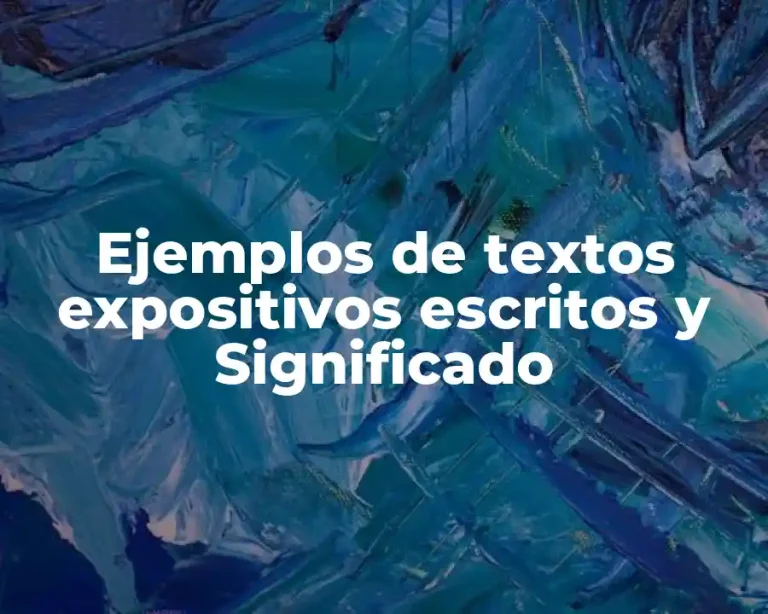 Ejemplos de textos expositivos escritos y Significado