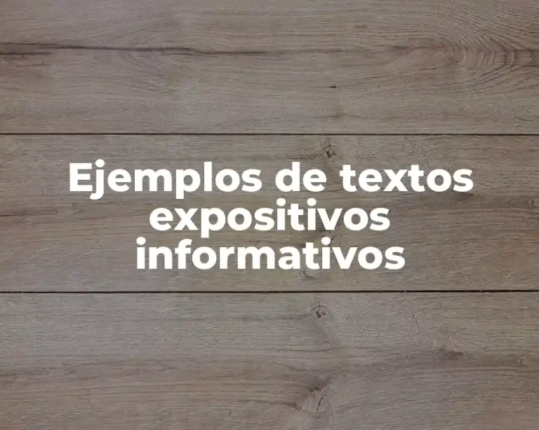 Ejemplos de textos expositivos informativos