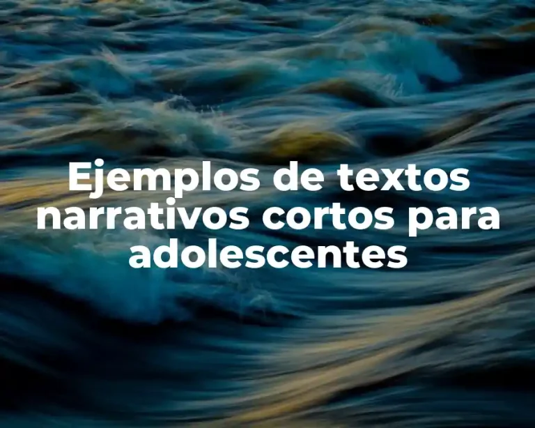 Ejemplos de textos narrativos cortos para adolescentes