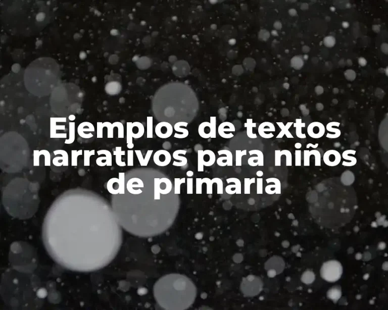 Ejemplos de textos narrativos para niños de primaria