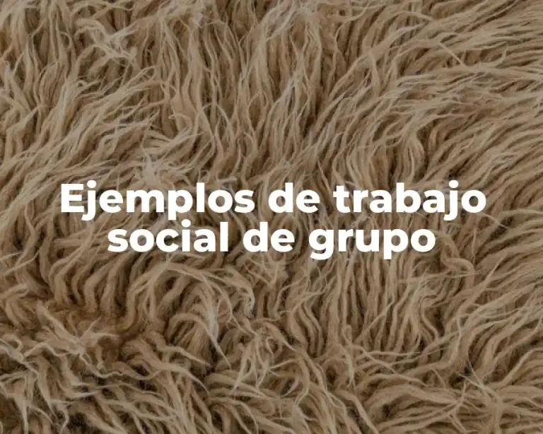 Ejemplos de trabajo social de grupo