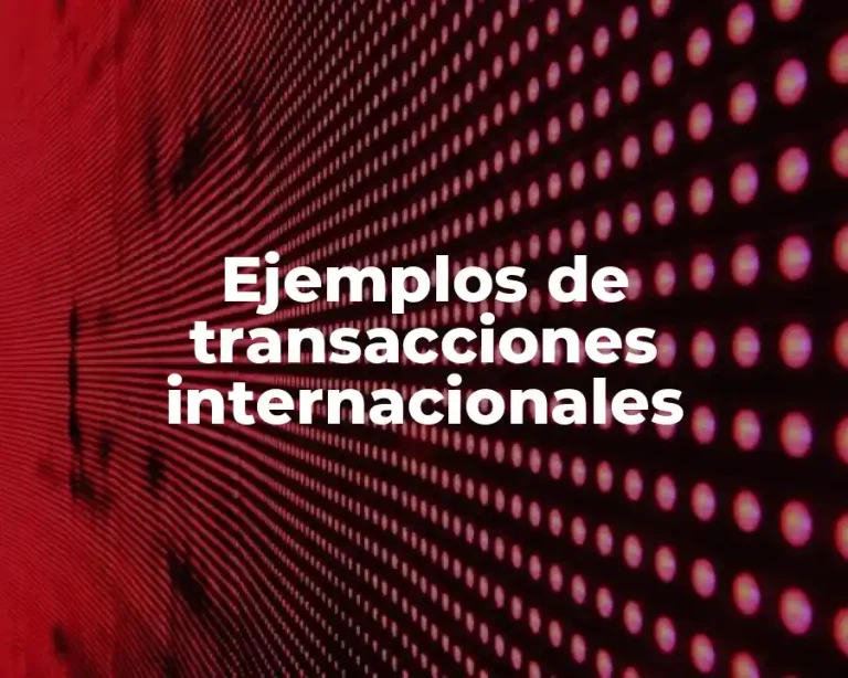 Ejemplos de transacciones internacionales