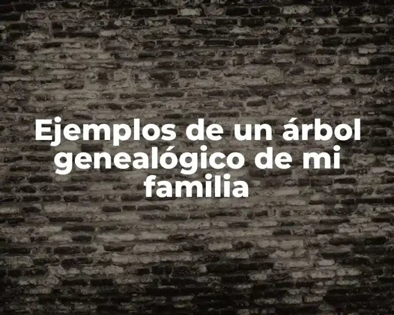 Ejemplos de un árbol genealógico de mi familia