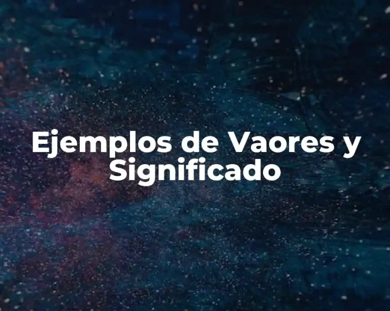 Ejemplos de Vaores y Significado