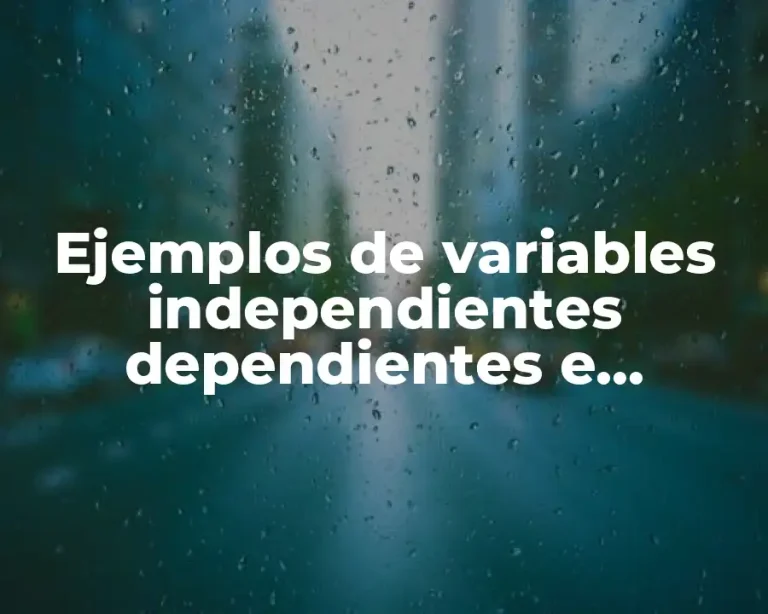 Ejemplos de variables independientes dependientes e intervinientes