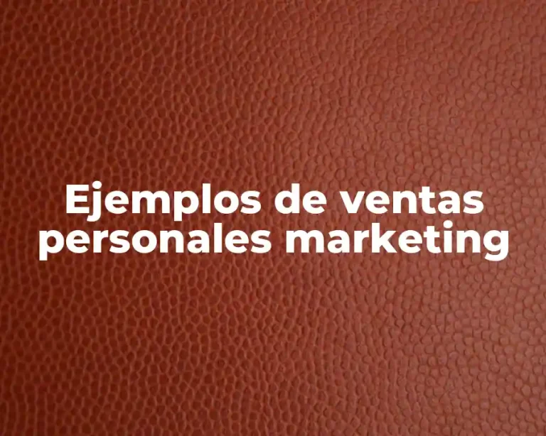 Ejemplos de ventas personales marketing