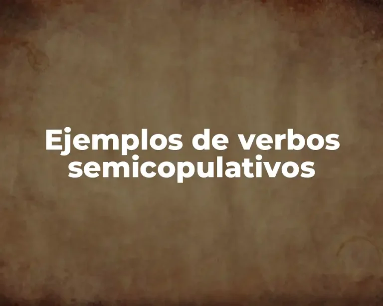 Ejemplos de verbos semicopulativos
