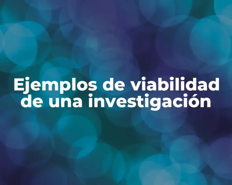 Ejemplos de viabilidad de una investigación