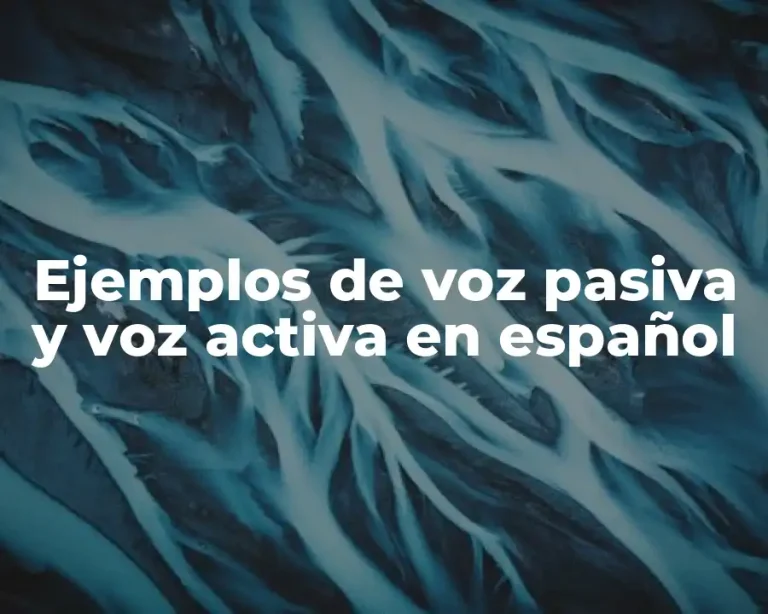 Ejemplos de voz pasiva y voz activa en español