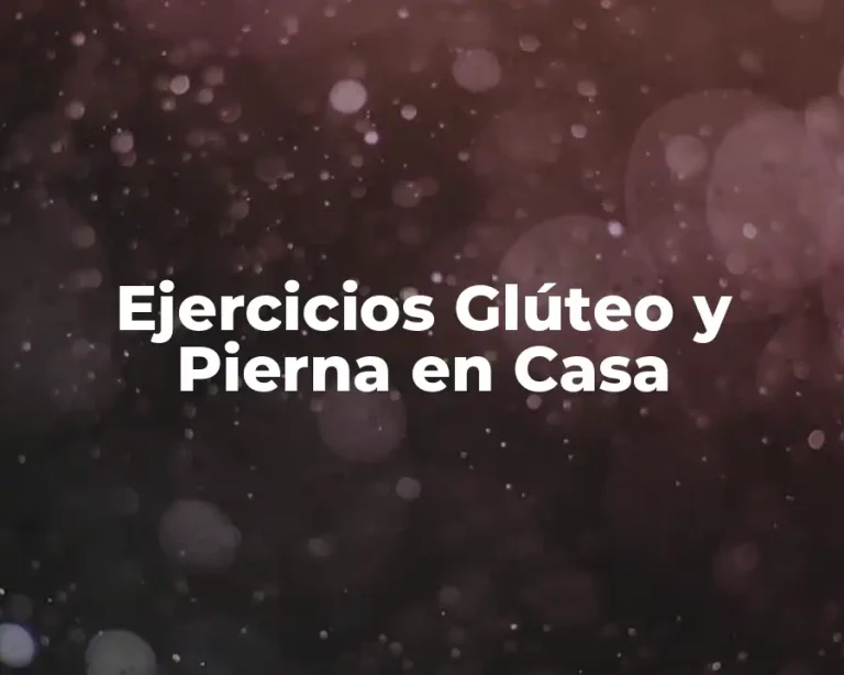 Ejercicios Glúteo y Pierna en Casa