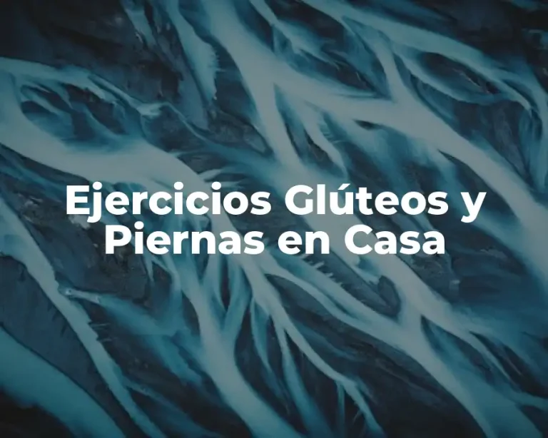 Ejercicios Glúteos y Piernas en Casa
