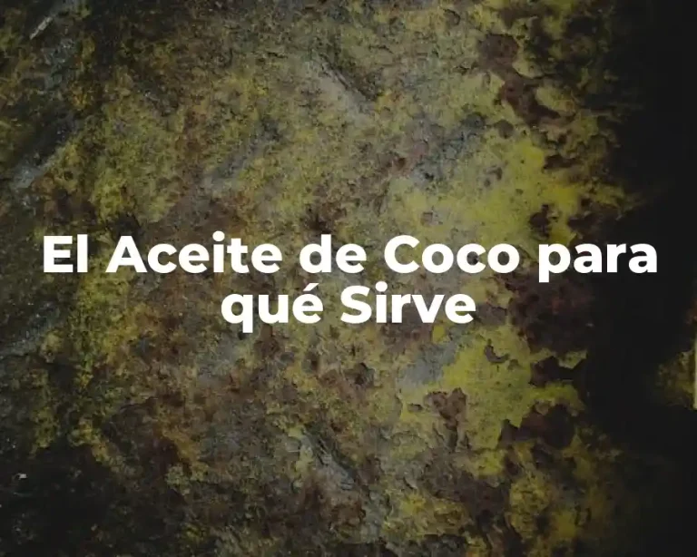 El Aceite de Coco para qué Sirve