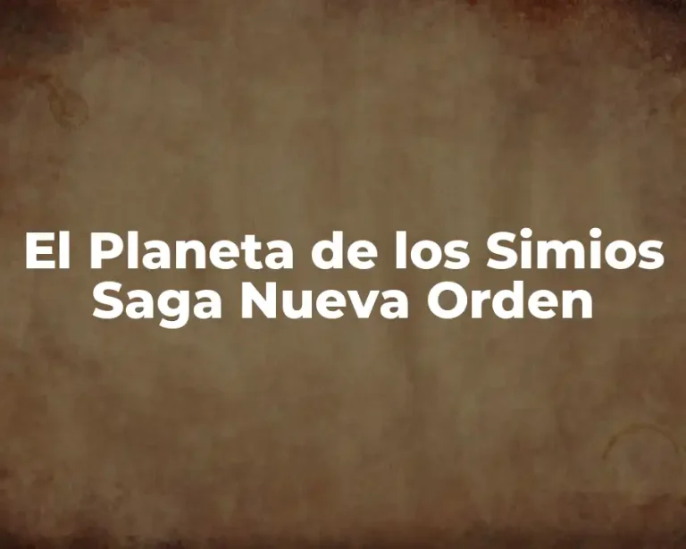 El Planeta de los Simios Saga Nueva Orden