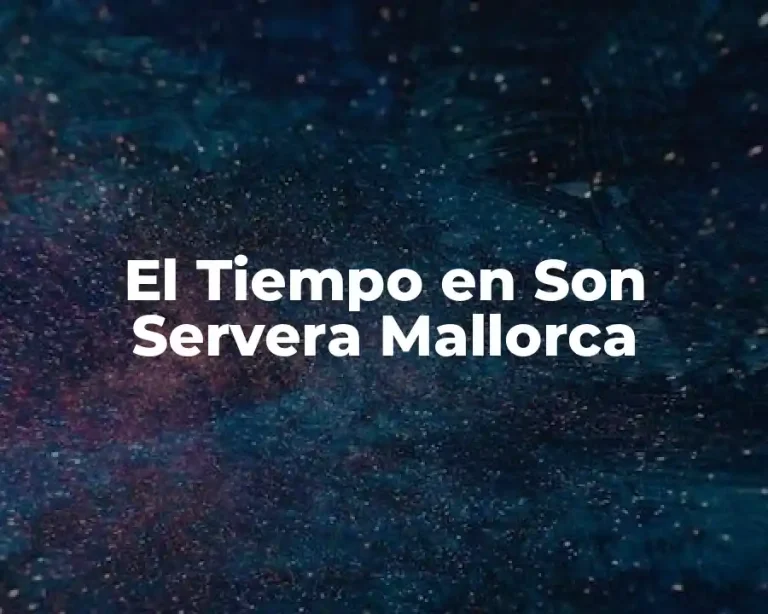 El Tiempo en Son Servera Mallorca