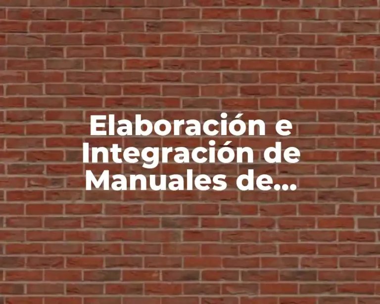 Elaboración e Integración de Manuales de Organización