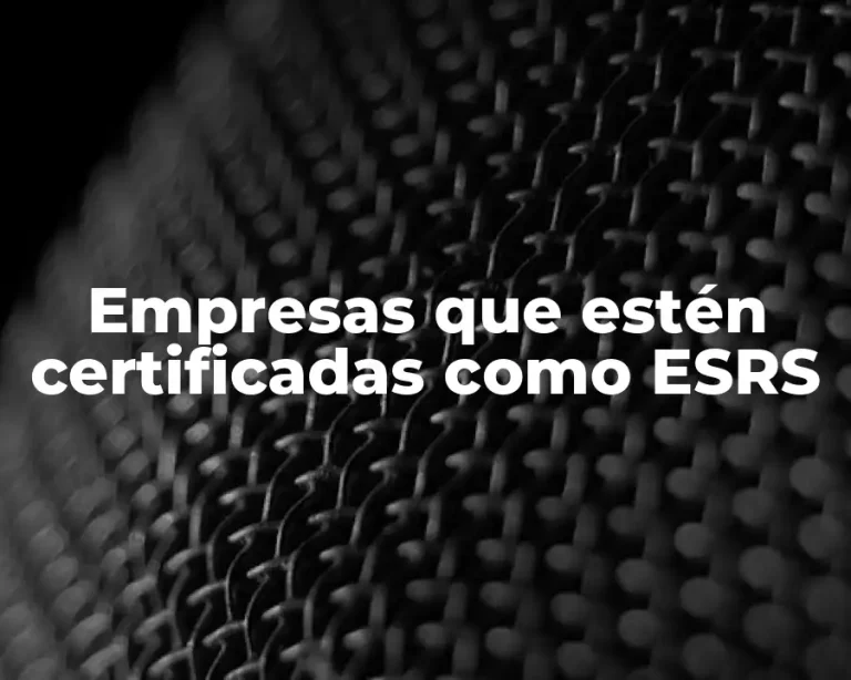 Empresas que estén certificadas como ESRS