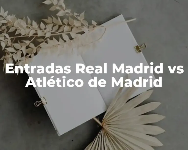 Entradas Real Madrid vs Atlético de Madrid