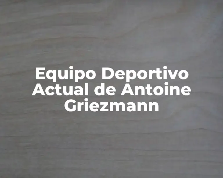 Equipo Deportivo Actual de Antoine Griezmann