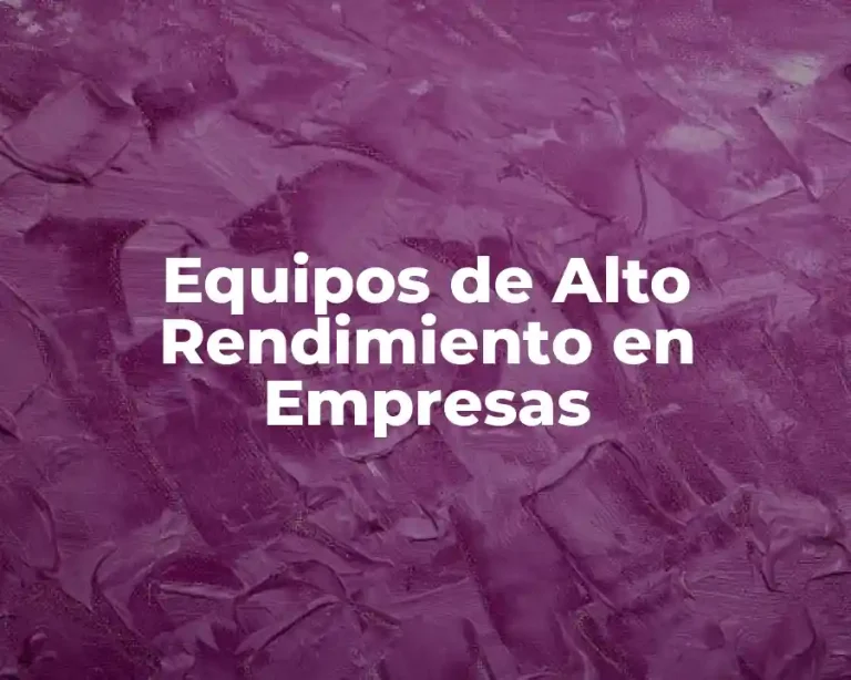 Equipos de Alto Rendimiento en Empresas