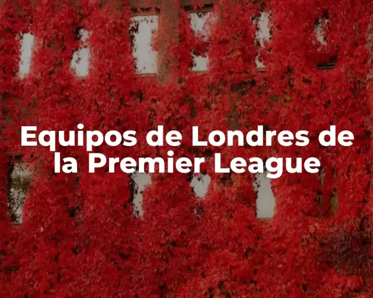 Equipos de Londres de la Premier League