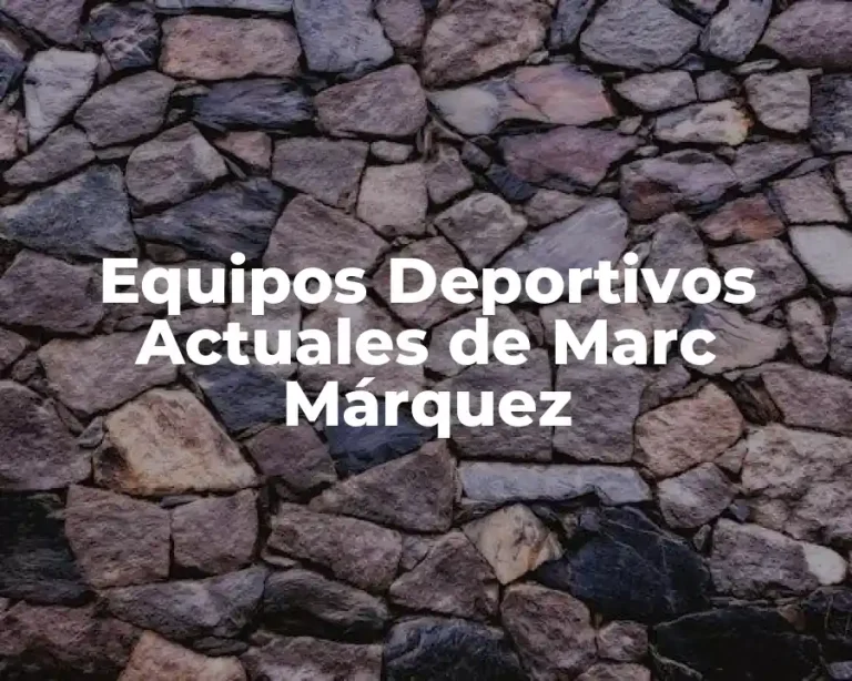 Equipos Deportivos Actuales de Marc Márquez