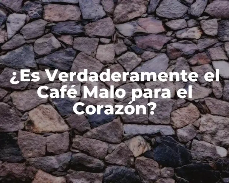¿Es Verdaderamente el Café Malo para el Corazón?