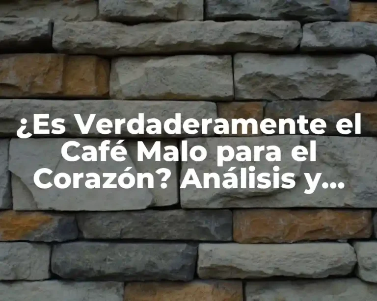 ¿Es Verdaderamente el Café Malo para el Corazón? Análisis y Conclusión