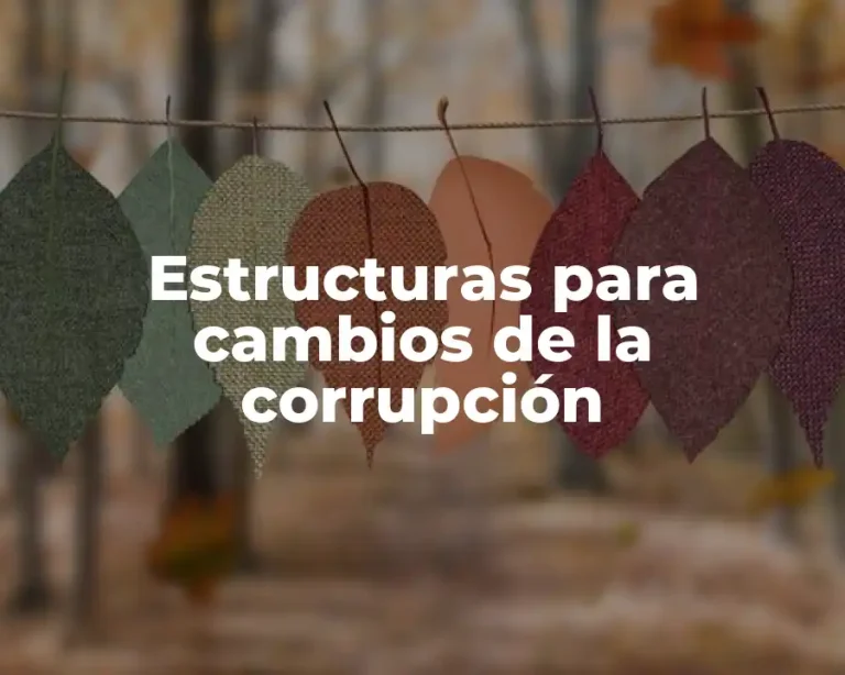 Estructuras para cambios de la corrupción