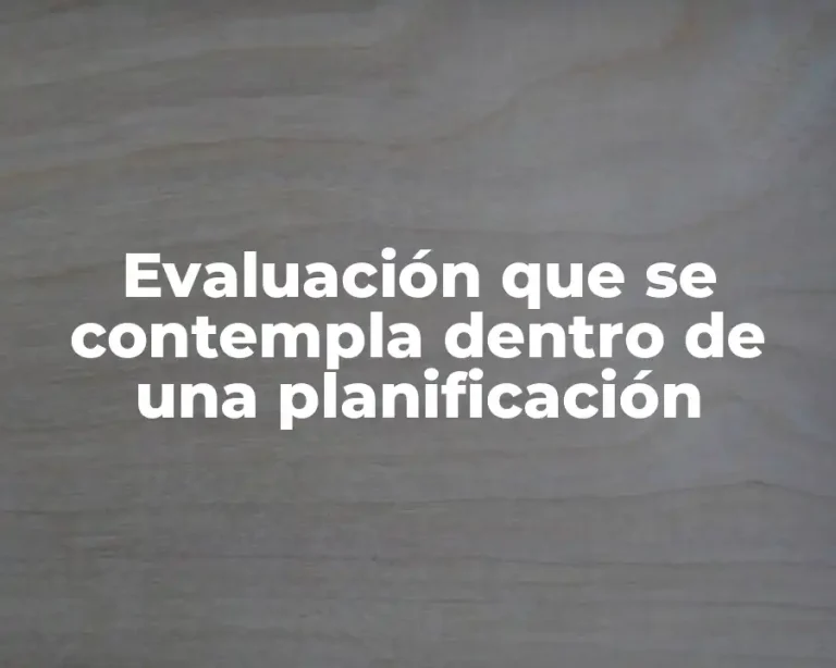 Evaluación que se contempla dentro de una planificación