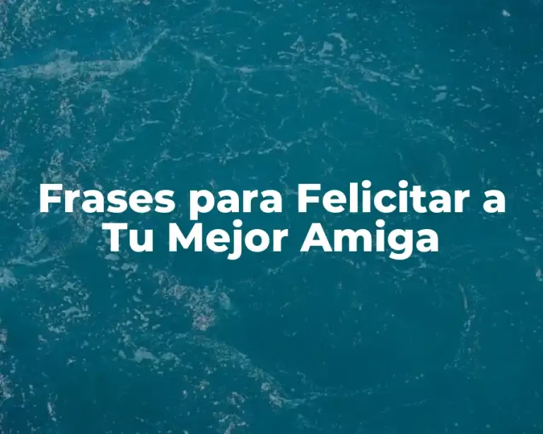 Frases para Felicitar a Tu Mejor Amiga