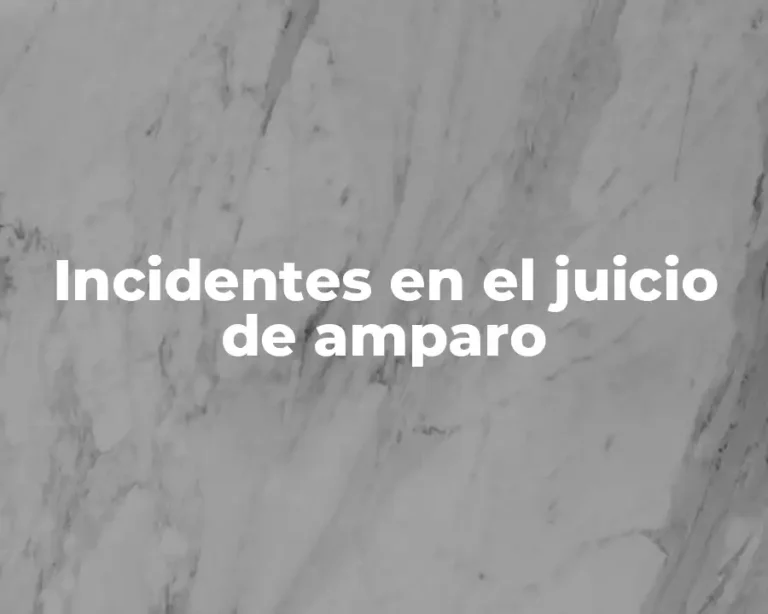 Incidentes en el juicio de amparo