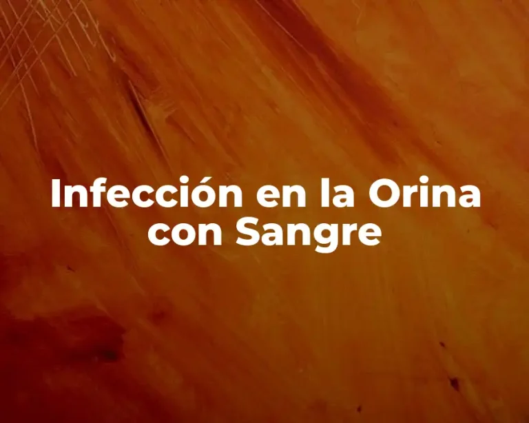 Infección en la Orina con Sangre