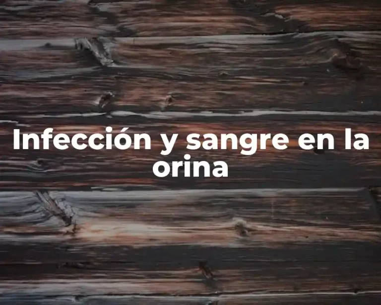 Infección y sangre en la orina