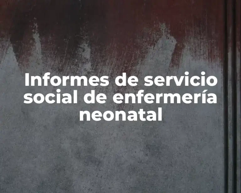 Informes de servicio social de enfermería neonatal