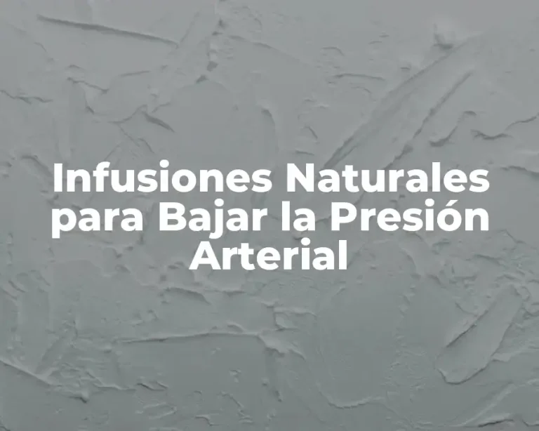 Infusiones Naturales para Bajar la Presión Arterial
