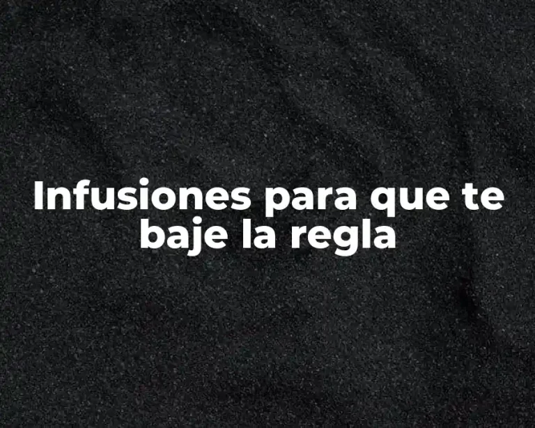 Infusiones para que te baje la regla