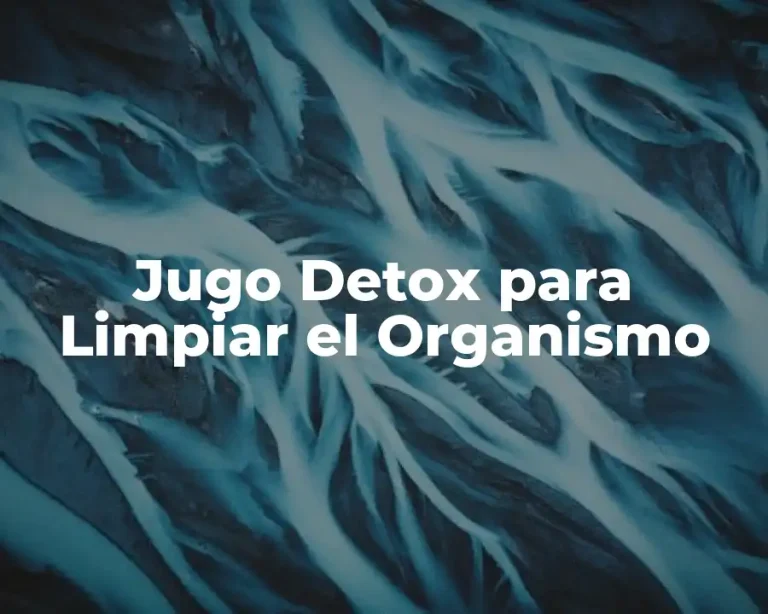 Jugo Detox para Limpiar el Organismo