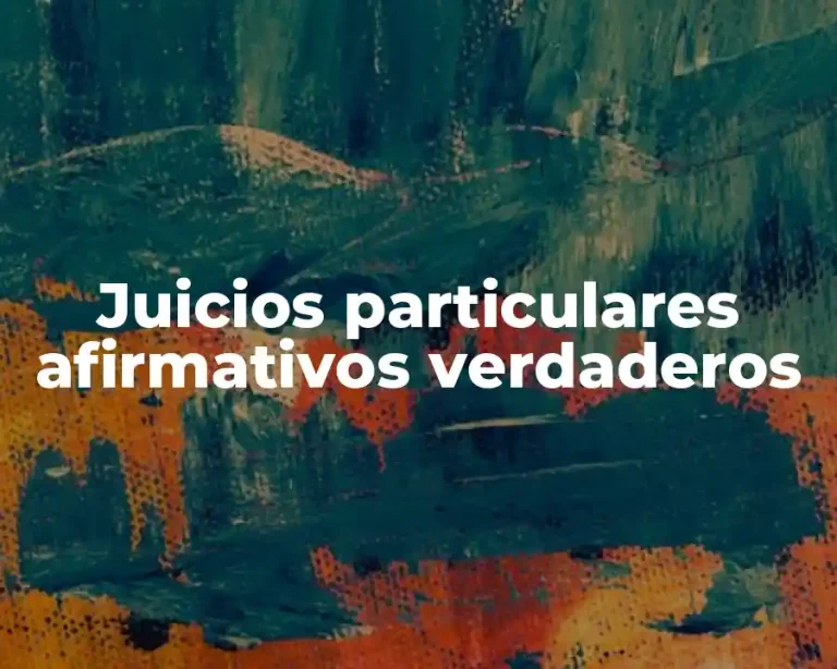 Juicios particulares afirmativos verdaderos
