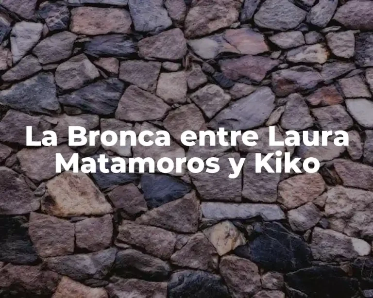La Bronca entre Laura Matamoros y Kiko
