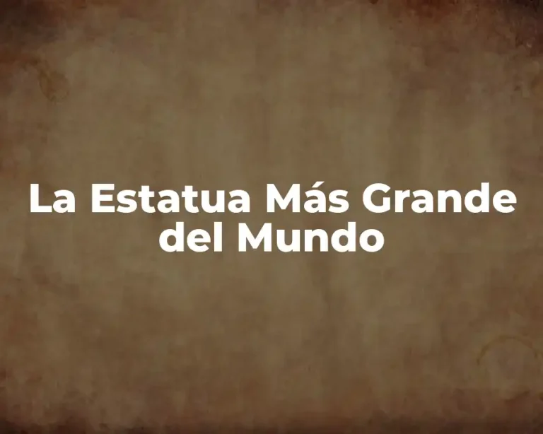 La Estatua Más Grande del Mundo